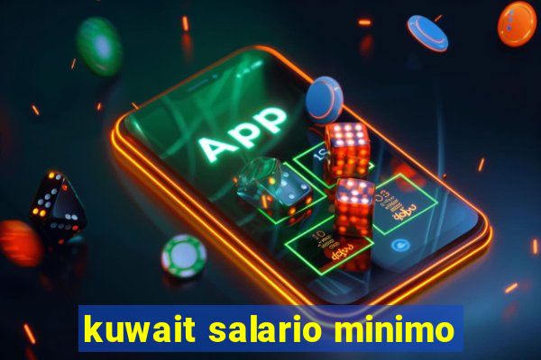 kuwait salario minimo